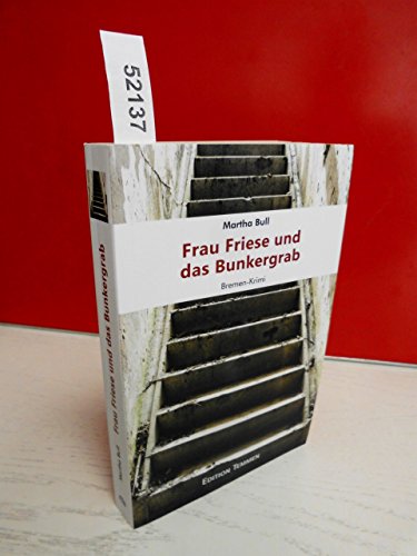 Frau Friese und das Bunkergrab: Bremen-Krimi von Edition Temmen